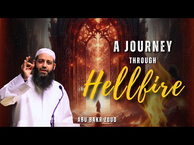 A Journey Through The Hellfire | Abu Bakr Zoud class=