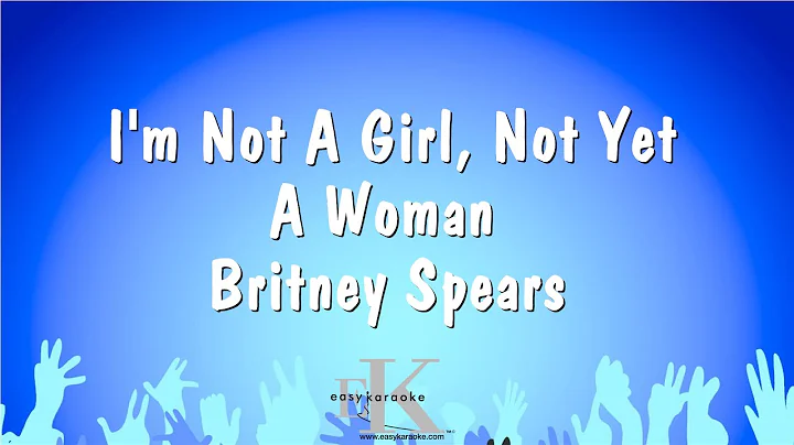 I'm Not A Girl, Not Yet A Woman - Britney Spears (Karaoke Version)
