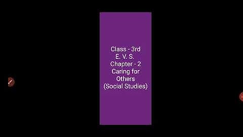 Class -3rd E. V. S. Chapter - 2 Caring for Others (Social Studies)