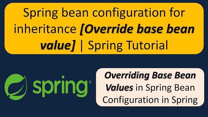 Spring bean configuration for inheritance [Override base bean value] | Spring Tutorial
