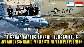 Diupgrade Bareng Yunani Cn235 Ri Akan Dipersenjatai Seperti P8a Poseidon Pemburu Kapal Selam