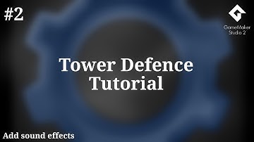Tutorial #2 - Tower Defence. Add Sound Effect. Gamemaker Studio 2 Tutorial