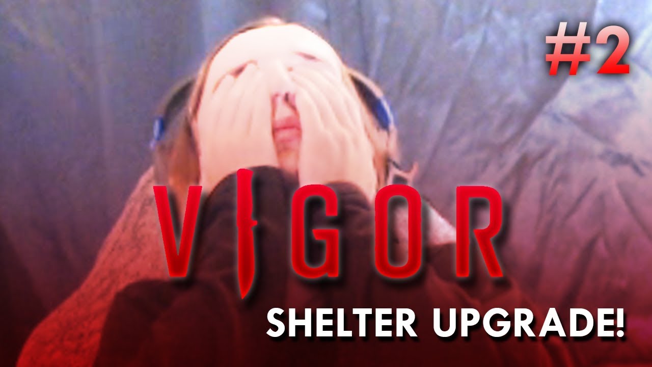 VIGOR Part 2 (Shelter Upgrade!) YouTube