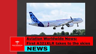 First A321 XLR takes to the skies for the first time ever!
