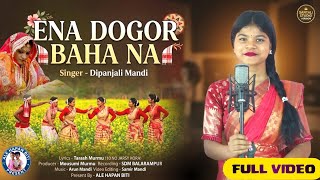Ena Dogor Baha Na New Studio Version Santali Song 2026 Dipanjali Mandi