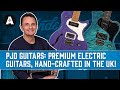 Introducing PJD Guitars! - Premium Electric Guitars, Hand-crafted in the UK!