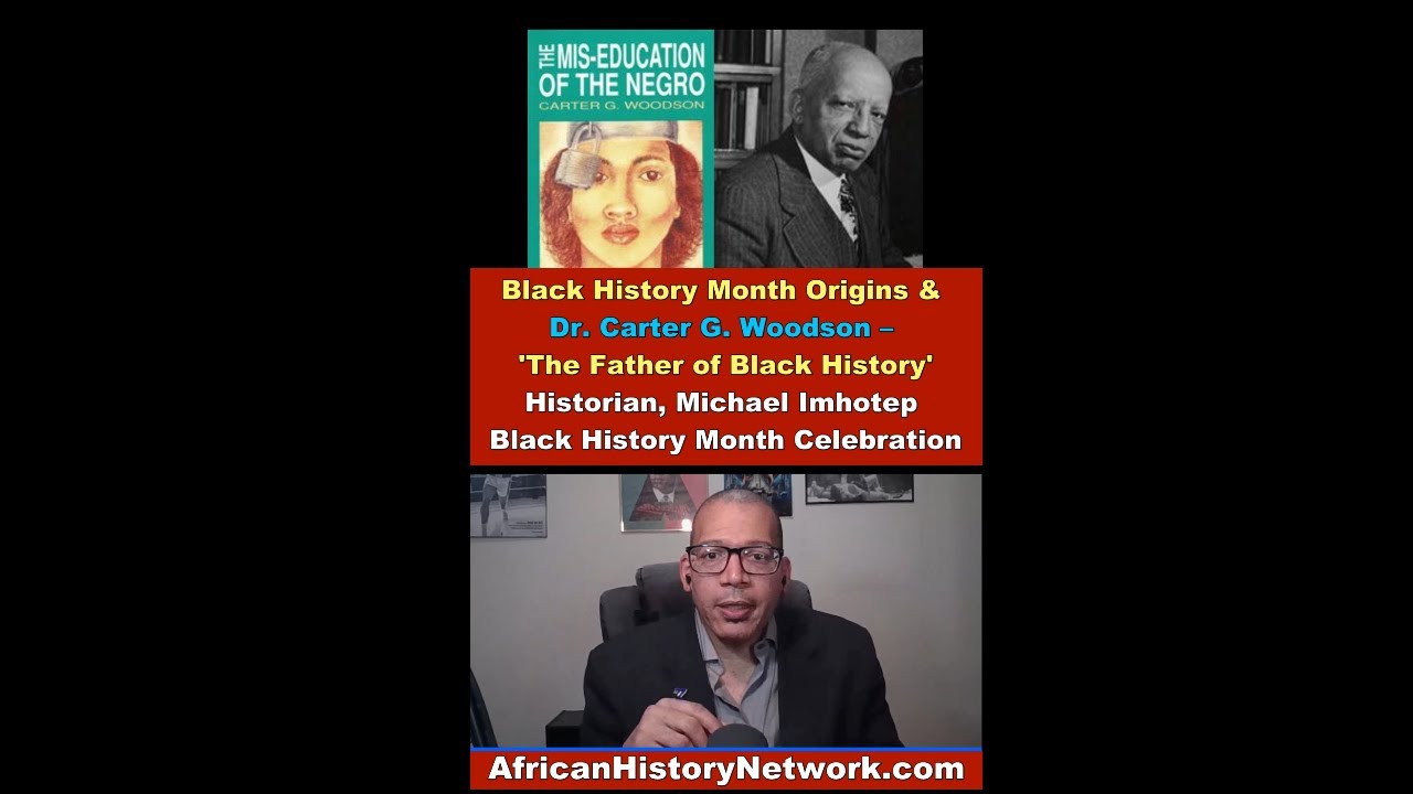Black History Month Origins, Dr. Carter G. Woodson 'The Father of Black ...