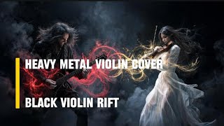 Black Violin Rift | heavy metal violin cover
