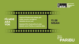 Filmde Ara Yok İstanbul Film Festivali Yüksek Katkıda Bulunan Tema Sponsoru Paribu