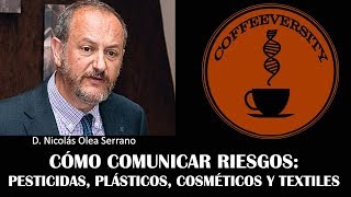 Comunicar Riesgos: Pesticidas, plásticos, cosméticos y textiles - Nicolás Olea Serrano (12/12/2018)