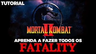 Como fazer Todos os Fatality de Mortal Kombat 2