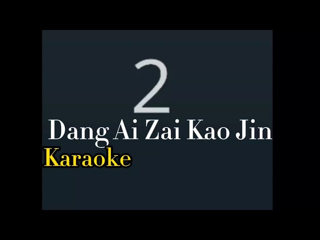 Karaoke Dang Ai Zai Kao Jin class=