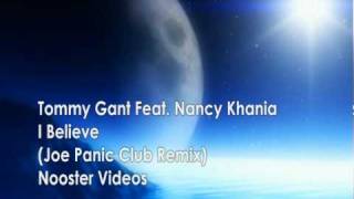 Tommy Gant Feat. Nancy Khania - I Believe ( Joe Panic Club Remix ) HQ