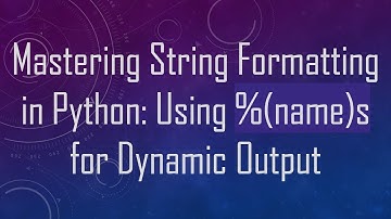 Mastering String Formatting in Python: Using %(name)s for Dynamic Output