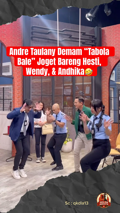#AndreTaulany Demam “Tabola Bale” Joget Bareng Hesti, Wendy, & Andhika🤣 #wendycagur #laporpak