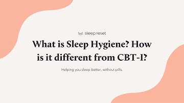 Sleep Hygiene vs. CBT-I: What You Need to Know | Sleep Reset
