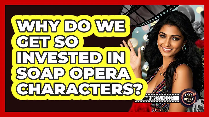 Why Do We Get So Invested In Soap Opera Characters? - Soap Opera Insider