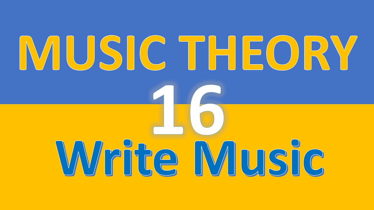 Music Theory 16 Writing music in piece of paper YouTube