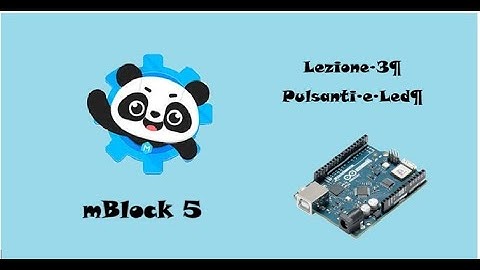 Robotica facile con mBlock 5 e arduino: 3 - pulsanti e led