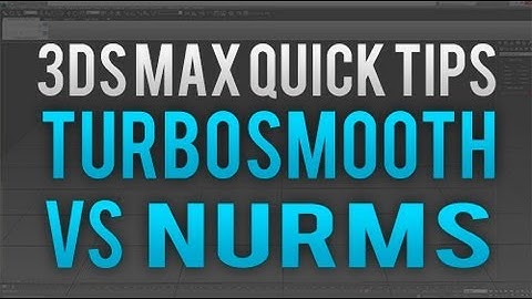 3DSMax - QuickTips # 1 - Nurms vs Turbsmooth