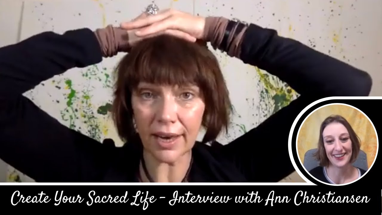 Create Your Sacred Life - Interview with Ann Christiansen