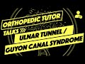 Ulnar Nerve Compression Neuropathy Part II - Ulnar Tunnel Syndrome / Guyon Canal Syndrome