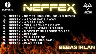 TOP TEN SONG OF NEFFEX | TANPA IKLAN | #neffex #neffexmusic #neffexsong #viral