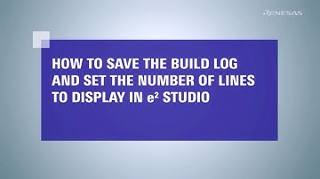 e² studio Tips - How to Save the Build Log and Set the Number of Lines to Display