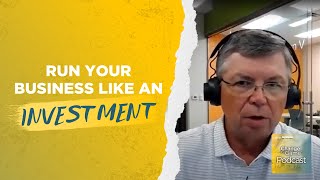 Run Your Business Like An Investment