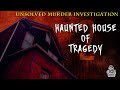 Haunted House of Tragedy 2 (Unsolved Murder Investigation) || Paranormal Quest®