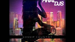 FiNAL DJs - Gossip Country (Justin Faust Remix)