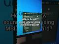 How to fix low sound volume using MSI motherboard?