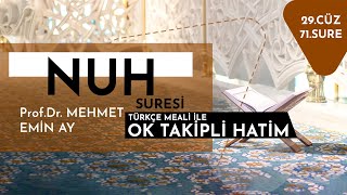 Nuh Suresi - Mehmet Emin Ay   (Türkçe Meali ile Ok Takipli Hatim Tek Parça)