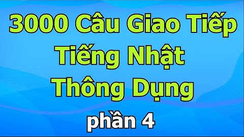 3000 Câu Hội Thoại Giao Tiếp Tiếng Nhật Thông Dụng Hàng Ngày – Phần 4