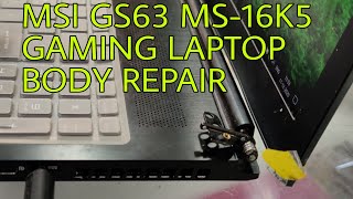 MSI GS63 Stealth 8RE-010US MS-16K5 GAMING LAPTOP BODY & HINGES REPAIR. 📞9096909909