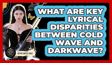 What Are Key Lyrical Disparities Between Cold Wave And Darkwave?