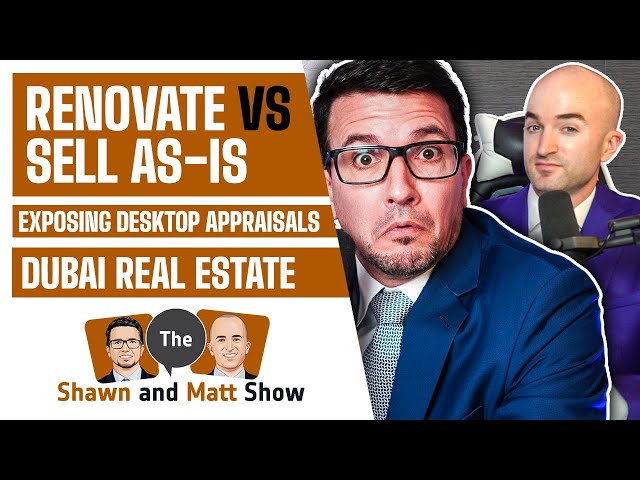 Renovate or Sell As-Is, Desktop Appraisals and Dubai Real Estate Selling Out Years in Advance