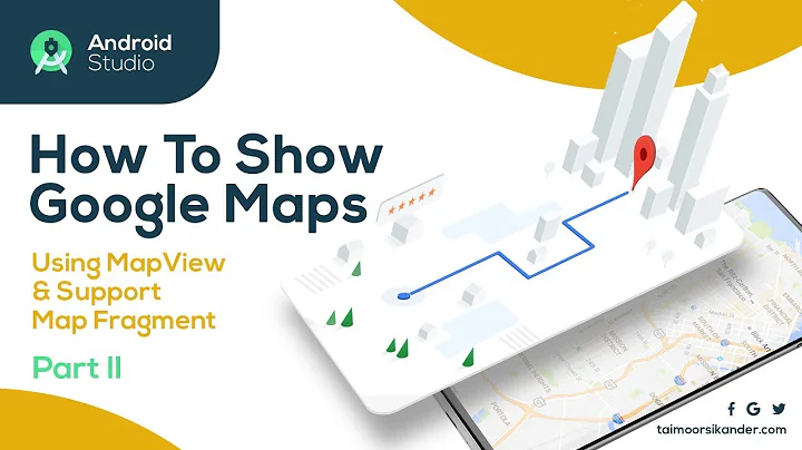 How To Show Google Maps Using MapView & Support map Fragment - Part 2 -  Google Maps API