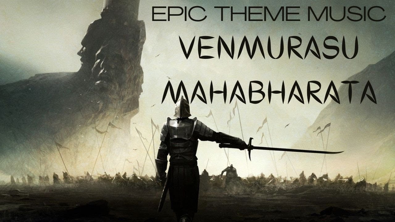 Epic Theme Venmurasu Mahabharata (Video) YouTube