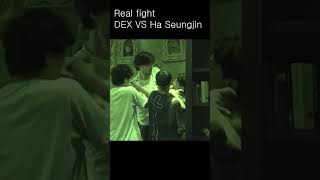 Real fight DEX VS Ha Seungjin