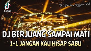 DJ BERJUANG SAMPAI MATI !! 1+1 JANGAN KAU HISAP SABU | DJ TERBARU 2024 FUNKOT FULL BASS