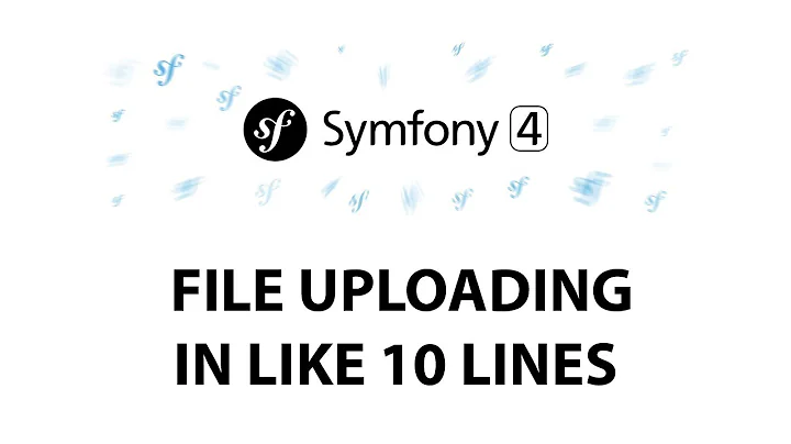 15 - Symfony 4 Beginners: File uploading (about 10 lines of code)