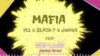 PLL, Junior, Black T feat DJ LUC - Mafia (Remix Afro)