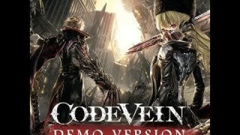 CODE VEIN trial edition playthrough: part 1