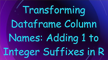 Transforming Dataframe Column Names: Adding 1 to Integer Suffixes in R