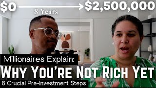 The Real Reason You're Not Rich Yet: Millionaires Explain 6 Crucial PreInvestment Steps