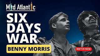 The Six Day War’s Lasting Impact - Benny Morris - Mich Neumarc