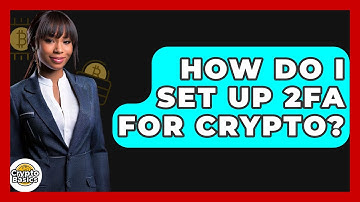 How Do I Set Up 2FA For Crypto? - CryptoBasics360.com