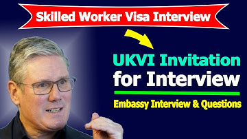Skilled Worker Visa, Embassy Interview and Questions.