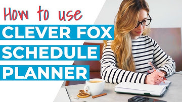 How to Use the Clever Fox Schedule Planner - Plan Your Busy Days in Detail